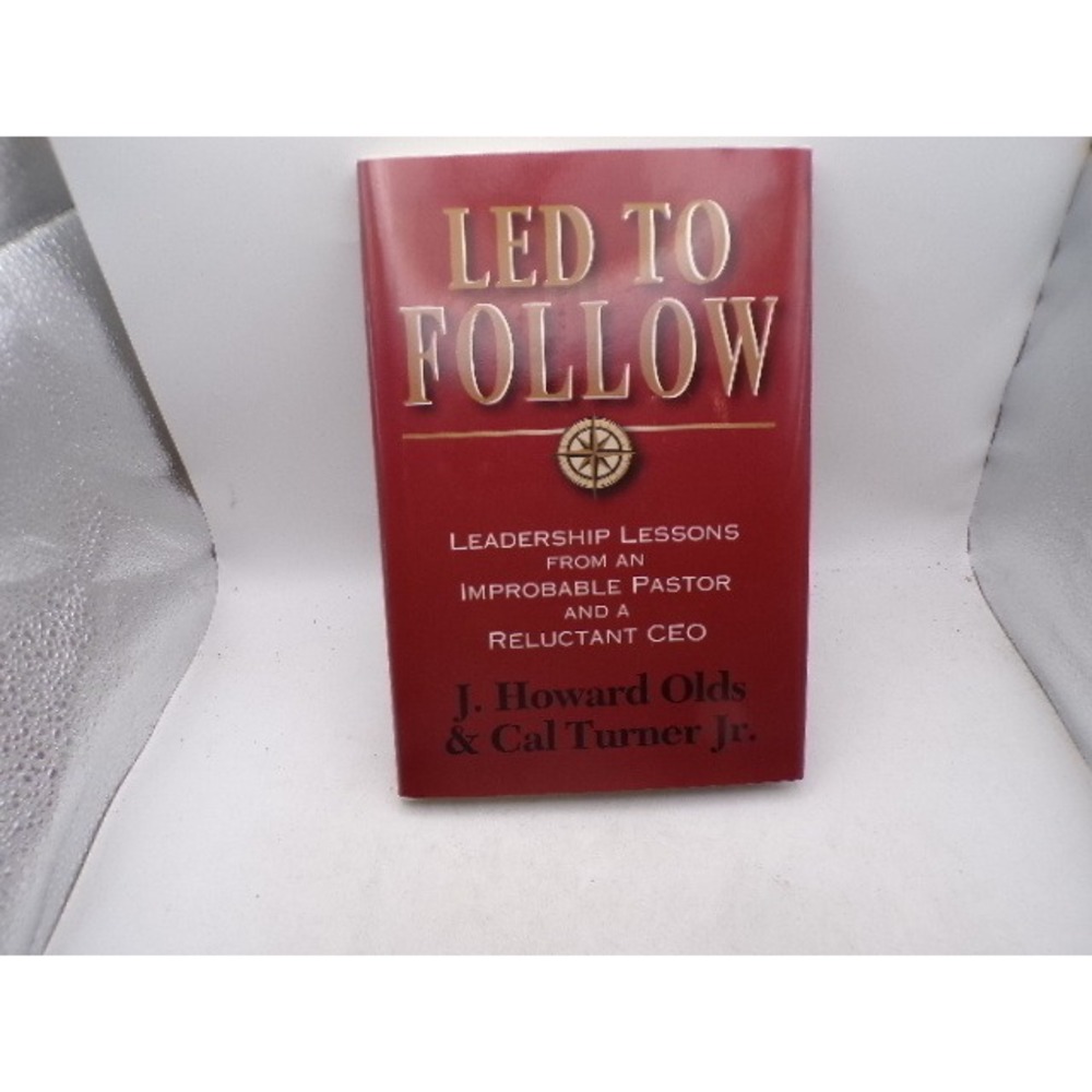 Led to Follow Signed Cal Turner Jr J Howard Olds Hardcover Leadership Book 2008